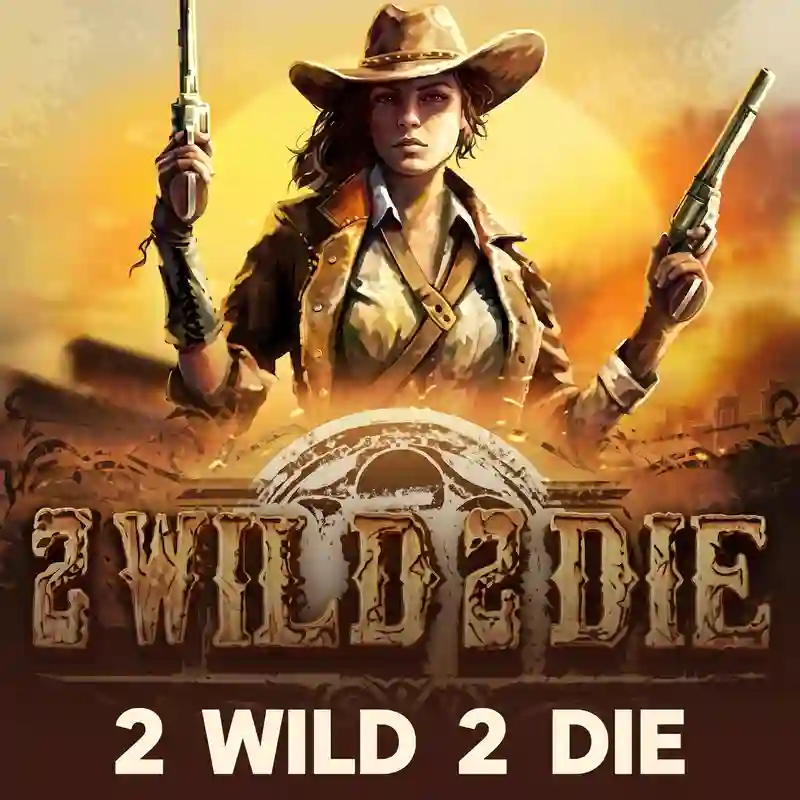 2 Wild 2 Die